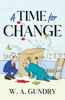 A Time for Change - W.A. Gundry