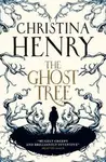 The Ghost Tree - Christina Henryová