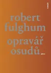 Opravář osudů - Robert Fulghum