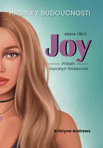 Hrdinky Budoucnosti 3 Joy - Příběh Joycelyn Stokesové - Kristyna Andrews