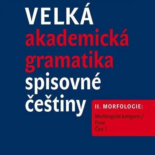 Velká akademická gramatika spisovné češtiny II. díl (2 svazky)