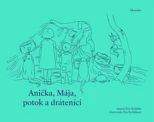 Anička, Mája, potok a dráteníci