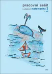 Pracovní sešit k učebnici matematika 3,  I. díl