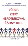 Vůdce, který nepotřeboval žádný titul