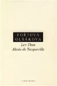Lev Thun - Alexis de Tocqueville - Doubravka Olšáková, Fořtová Hana