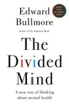 The Divided Mind - Professor Edward Bullmore