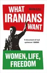 What Iranians Want - Azizi Arash