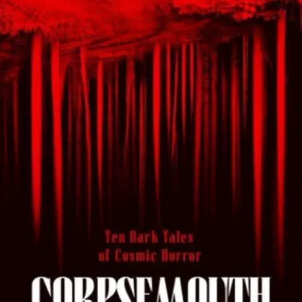 Corpsemouth and Other Autobiographies - John Langan