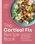 The Cortisol Fix Recipe Book - Angela Dowdenová