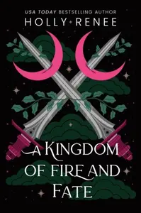 A Kingdom of Fire and Fate - Holly Renee
