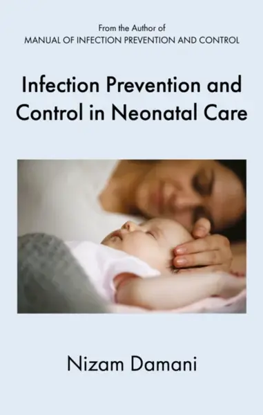 Infection Prevention and Control in Neonatal Care - Nizam Damani