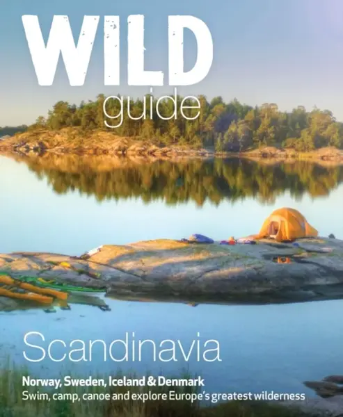 Wild Guide Scandinavia (Norway, Sweden, Iceland and Denmark) - Ben Love