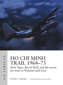 Ho Chi Minh Trail 1964â€“73 - Peter E. Davies