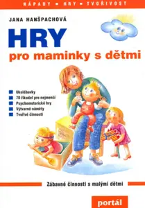 Hry pro maminky s dětmi (poškozená) - Jana Hanšpachová