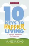 10 Keys to Happier Living - Vanessa King
