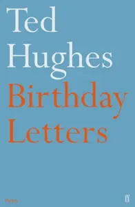 Birthday Letters - Ted Hughes