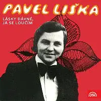 Pavel Liška – Lásky dávné, já se loučím