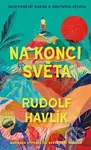 Na konci světa - Rudolf Havlík - kniha z kategorie Společenská beletrie