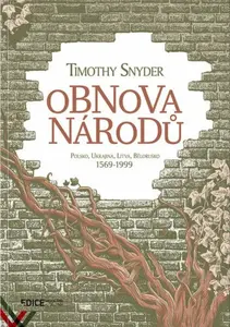 Obnova národů - Polsko, Ukrajina, Litva, Bělorusko 1569-1999 (poškozená) - Timothy Snyder