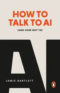 How to Talk to AI - Jamie Bartlett