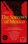 The Sorrows of Mexico - Anabel Hernandez, Sergio Gonzalez Rodriguez, Marcela Turati, Lydia Cacho, Juan Villoro, Emiliano Ruiz Parra, Elena…
