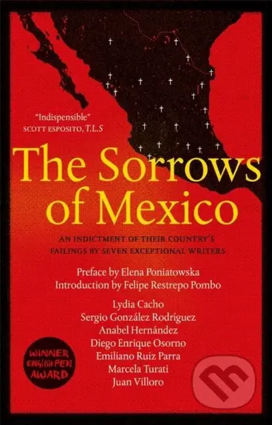The Sorrows of Mexico - Anabel Hernandez, Sergio Gonzalez Rodriguez, Marcela Turati, Lydia Cacho, Juan Villoro, Emiliano Ruiz Parra, Elena…