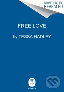 Free Love (A Novel) - Tessa Hadley