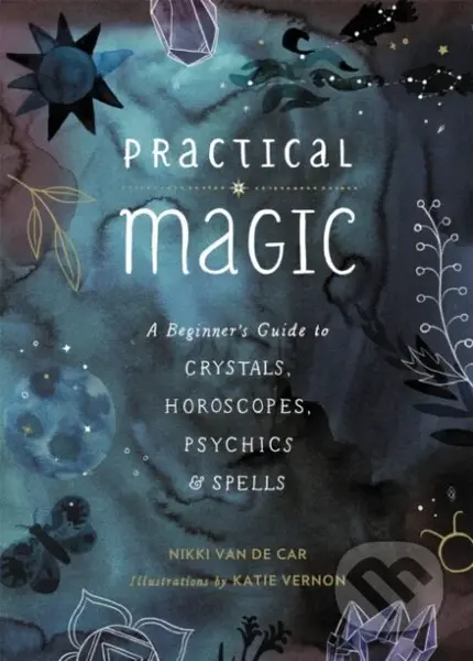 Practical Magic (A Beginner's Guide to Crystals, Horoscopes, Psychics, and Spells) - kniha z kategorie Zdraví a životní styl