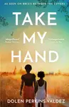 Take My Hand - Dolen Perkins-Valdez