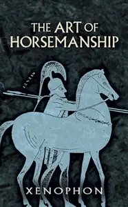 The Art of Horsemanship - Xenophon