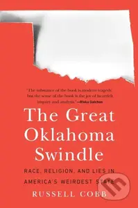 The Great Oklahoma Swindle (Race, Religion, and Lies in America's Weirdest State) - kniha z kategorie Humanitní a společenské vědy
