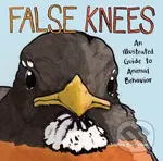 False Knees (An Illustrated Guide to Animal Behavior) - Joshua Barkman
