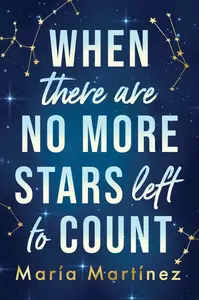 When There Are No More Stars Left to Count - Maria Martinez