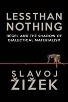 Less Than Nothing - Slavoj Žižek
