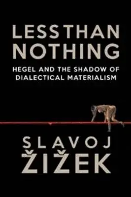 Less Than Nothing - Slavoj Žižek