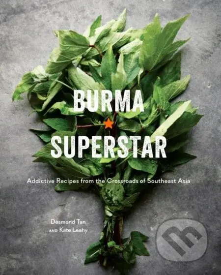 Burma Superstar (Addictive Recipes from the Crossroads of Southeast Asia [A Cookbook]) - kniha z kategorie Zdraví a životní styl