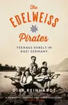 The Edelweiss Pirates - Reinhardt Dirk