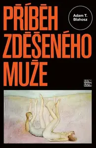 Příběh zděšeného muže (poškozená) - Adam T. Blahosz