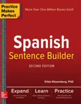 Practice Makes Perfect Spanish Sentence Builder, Second Edition - Gilda Nissenberg