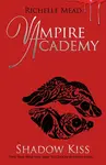 Vampire Academy: Shadow Kiss (book 3) - Richelle Mead