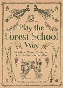 Play the Forest School Way - Jane Worroll, Peter Houghton