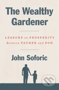 The Wealthy Gardener (Lessons on Prosperity Between Father and Son) - kniha z kategorie Motivace a seberozvoj