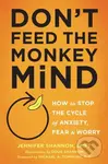 Don't Feed the Monkey Mind (How to Stop the Cycle of Anxiety, Fear, and Worry) - kniha z kategorie Psychologie