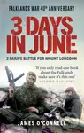Three Days In June (The Incredible Minute-by-Minute Oral History of 3 Para's Deadly Falklands War Battle) - kniha z kategorie Humanitní a společenské…