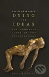 Dying for Ideas (The Dangerous Lives of the Philosophers) - kniha z kategorie Humanitní a společenské vědy