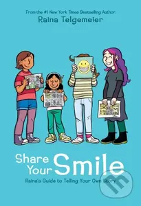 Share Your Smile: Raina's Guide to Telling Your Own Story - kniha z kategorie Pro děti