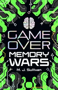Game Over: Memory Wars - M. J. Sullivan
