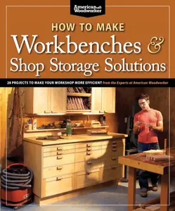 How to Make Workbenches & Shop Storage Solutions - Randy Johnson