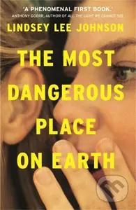 The Most Dangerous Place on Earth: If you liked Thirteen Reasons Why, you'll love this - kniha z kategorie Thrillery