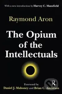 The Opium of the Intellectuals - Raymond Aron - kniha z kategorie Humanitní a společenské vědy